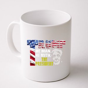 Trump - The Man The Myth The President Coffee Mug