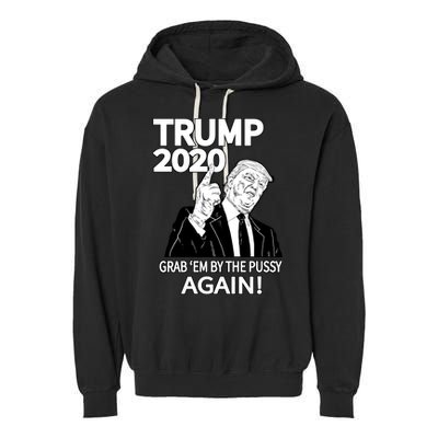 Trump 2020 Grab Em' Again Garment-Dyed Fleece Hoodie
