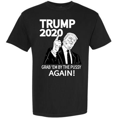 Trump 2020 Grab Em' Again Garment-Dyed Heavyweight T-Shirt