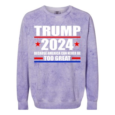 Trump 2024 Because America Can Never Be Too Great Colorblast Crewneck Sweatshirt