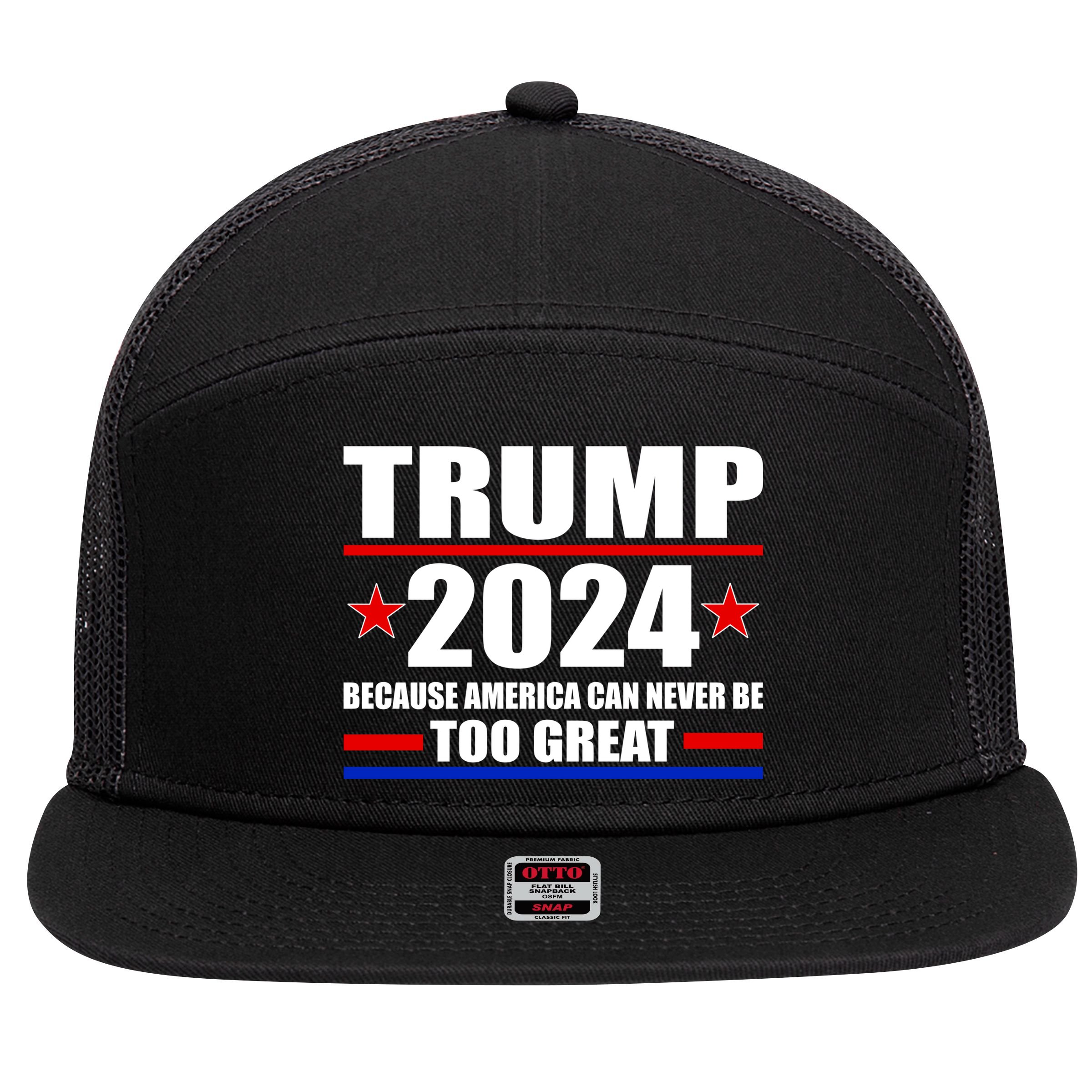 Trump 2024 Because America Can Never Be Too Great 7 Panel Mesh Trucker Snapback Hat