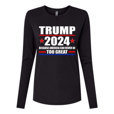 Trump 2024 Because America Can Never Be Too Great Womens Cotton Relaxed Long Sleeve T-Shirt