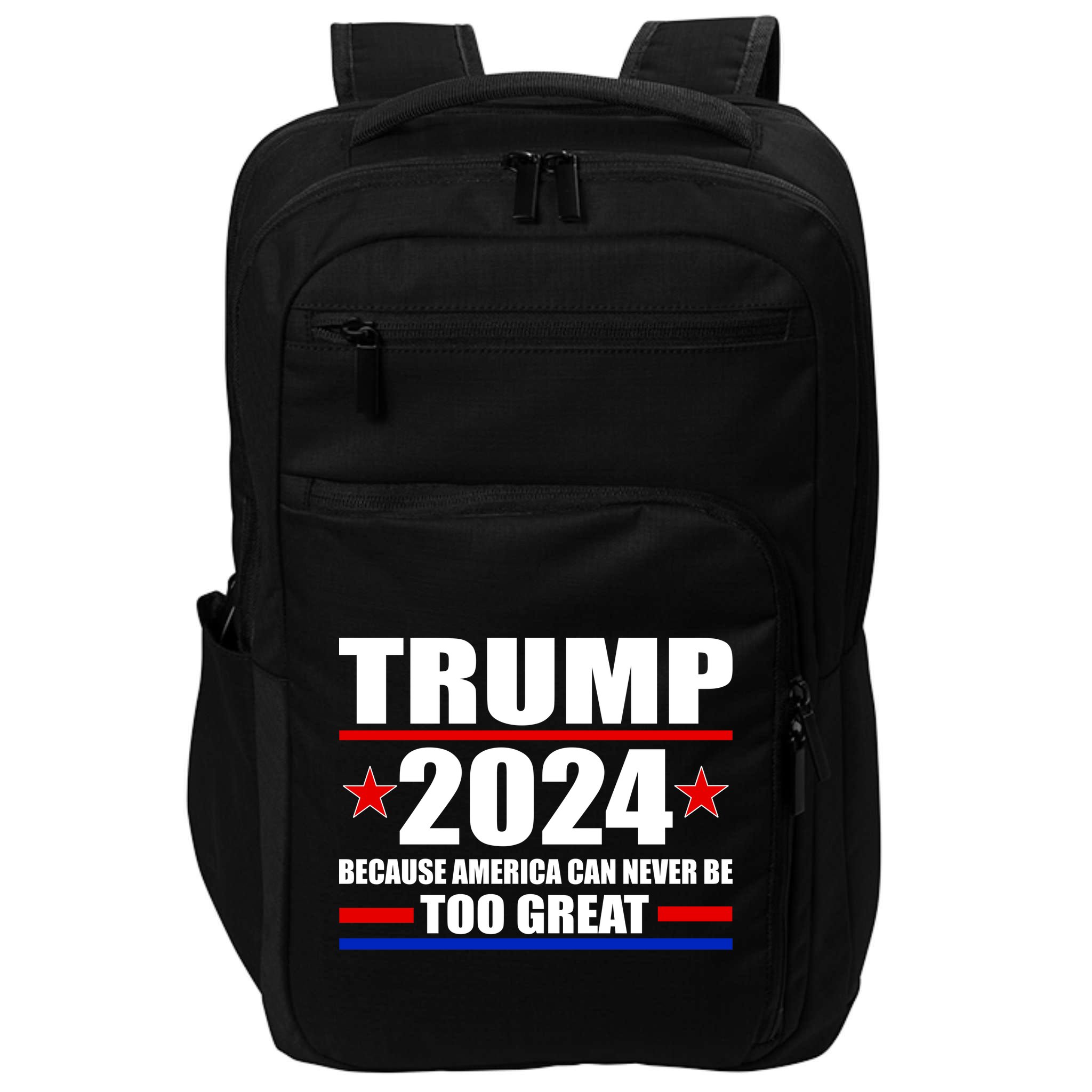 Trump 2024 Because America Can Never Be Too Great Impact Tech Backpack