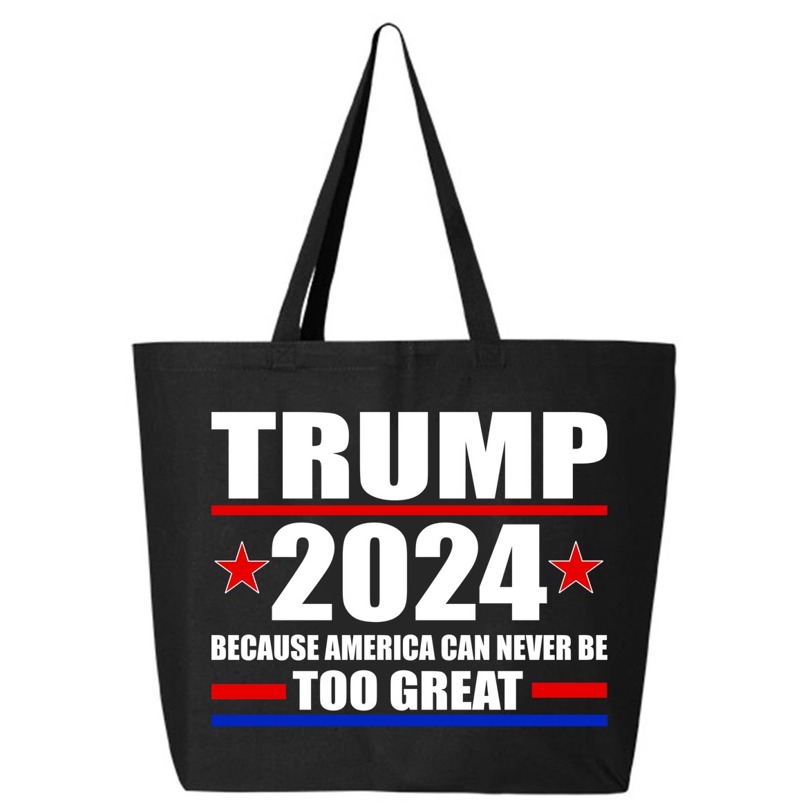 Trump 2024 Because America Can Never Be Too Great 25L Jumbo Tote