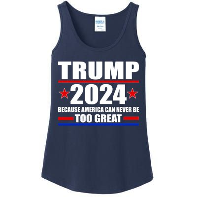 Trump 2024 Because America Can Never Be Too Great Ladies Essential Tank