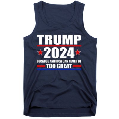 Trump 2024 Because America Can Never Be Too Great Tank Top