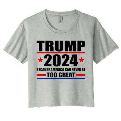 Trump 2024 Because America Can Never Be Too Great Women's Crop Top Tee