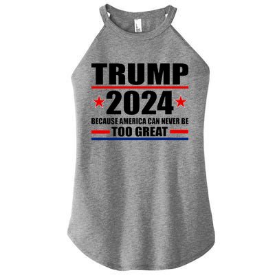 Trump 2024 Because America Can Never Be Too Great Women's Perfect Tri Rocker Tank