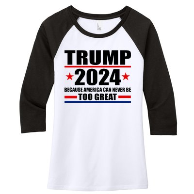 Trump 2024 Because America Can Never Be Too Great Women's Tri-Blend 3/4-Sleeve Raglan Shirt