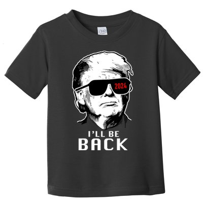 Trump 2024 I'll Be Back Toddler T-Shirt