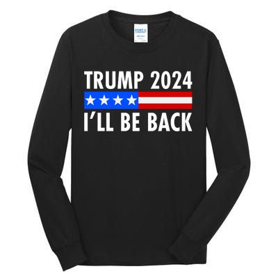 Trump 2024 I'll Be Back US Flag logo Tall Long Sleeve T-Shirt