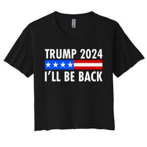 Trump 2024 I'll Be Back US Flag logo Women's Crop Top Tee