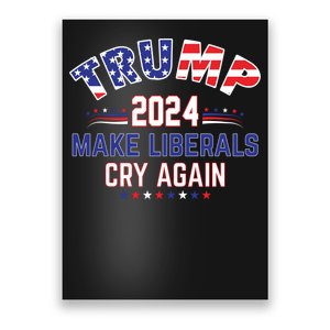 Trump 2024 Make Liberals Cry Again Poster