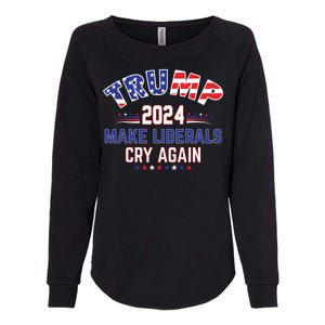 Trump 2024 Make Liberals Cry Again Womens California Wash Sweatshirt