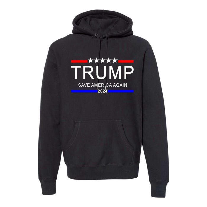 Trump 2024 Save America Premium Hoodie