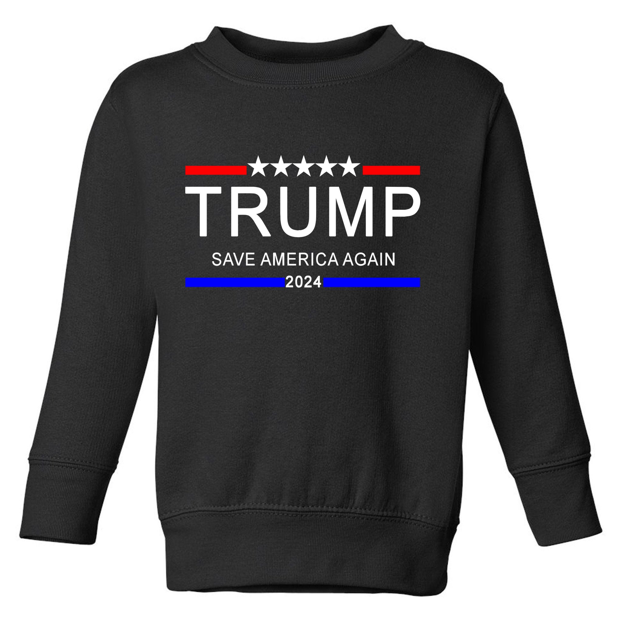 Trump 2024 Save America Toddler Sweatshirt