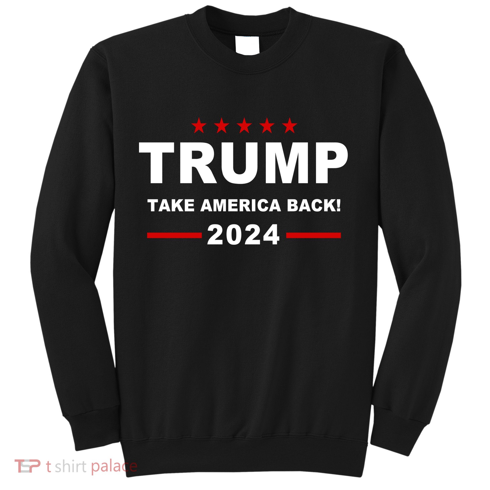 Trump 2024 Take America Back! Sweatshirt