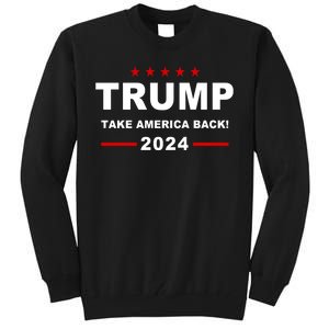 Trump 2024 Take America Back! Tall Sweatshirt