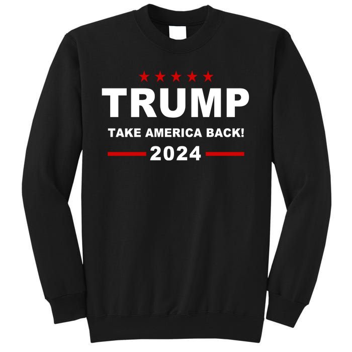 Trump 2024 Take America Back! Tall Sweatshirt