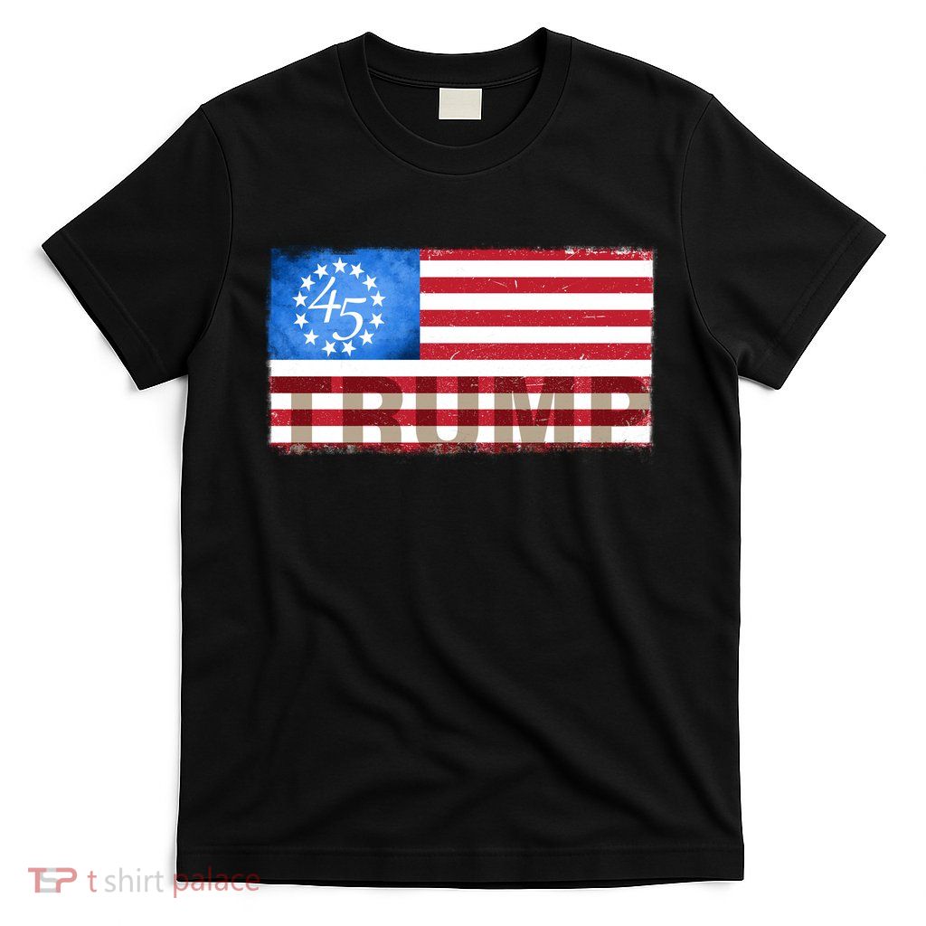 Trump 45 Betsy Ross 13 Original Colonies Flag T-Shirt