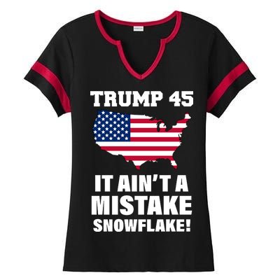 Trump 45 It Ain't A Mistake Snowflake Ladies Halftime Notch Neck Tee