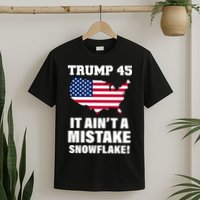 Trump 45 It Ain't A Mistake Snowflake T-Shirt