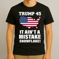 Trump 45 It Ain't A Mistake Snowflake T-Shirt