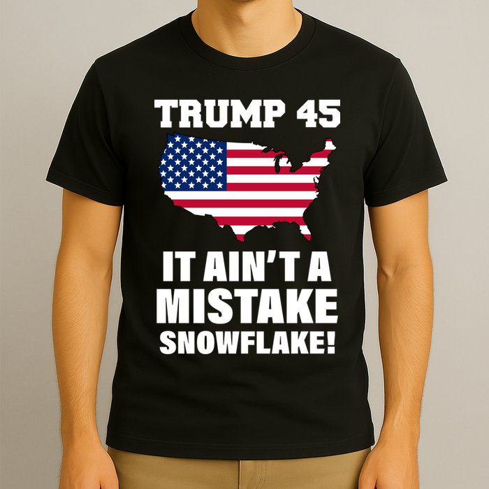 Trump 45 It Ain't A Mistake Snowflake T-Shirt