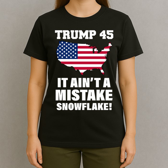 Trump 45 It Ain't A Mistake Snowflake T-Shirt