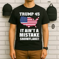 Trump 45 It Ain't A Mistake Snowflake T-Shirt