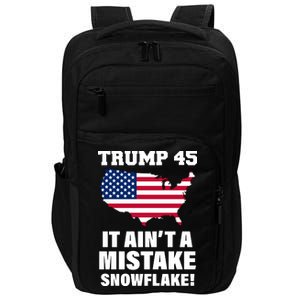 Trump 45 It Ain't A Mistake Snowflake Impact Tech Backpack