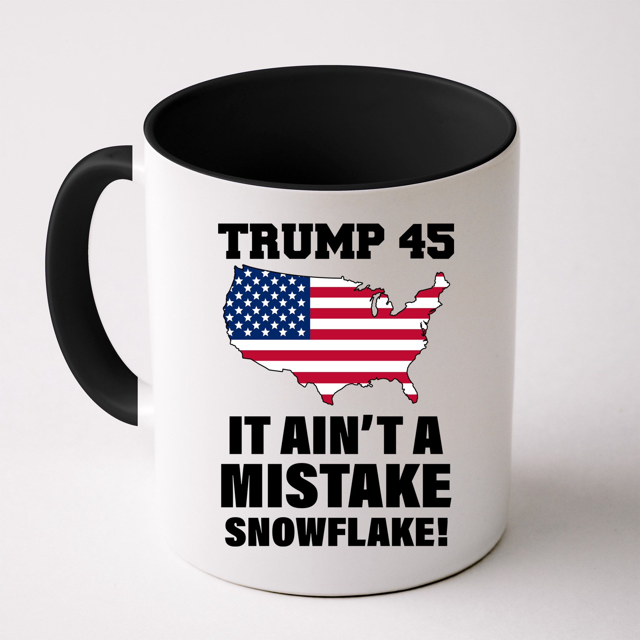 Trump 45 It Ain't A Mistake Snowflake Mug