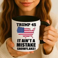 Trump 45 It Ain't A Mistake Snowflake Mug
