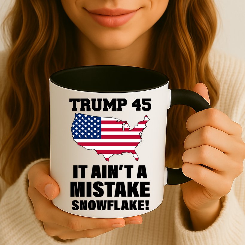 Trump 45 It Ain't A Mistake Snowflake Mug
