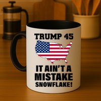 Trump 45 It Ain't A Mistake Snowflake Mug