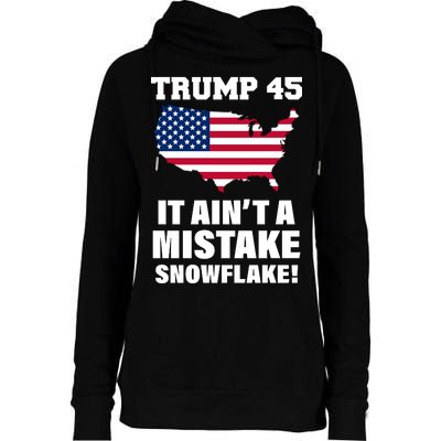 Trump 45 It Ain't A Mistake Snowflake Womens Funnel Neck Pullover Hood