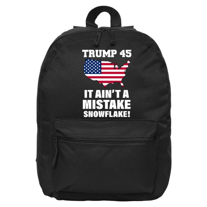 Trump 45 It Ain't A Mistake Snowflake 16 in Basic Backpack