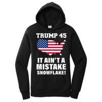 Trump 45 It Ain't A Mistake Snowflake Women's Pullover Hoodie