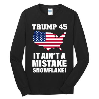 Trump 45 It Ain't A Mistake Snowflake Tall Long Sleeve T-Shirt