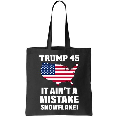 Trump 45 It Ain't A Mistake Snowflake Bag