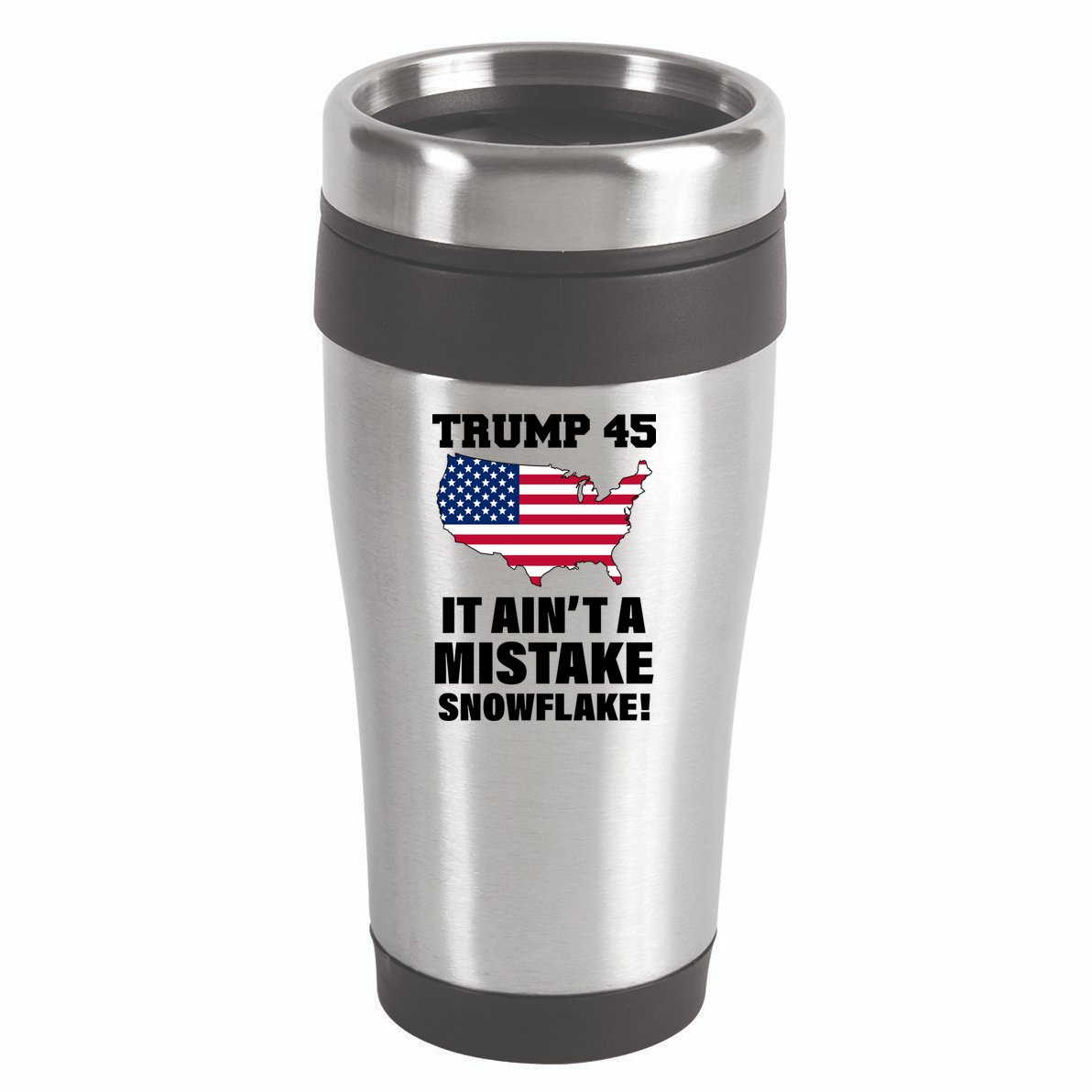 Trump 45 It Ain't A Mistake Snowflake 16oz Travel Tumbler