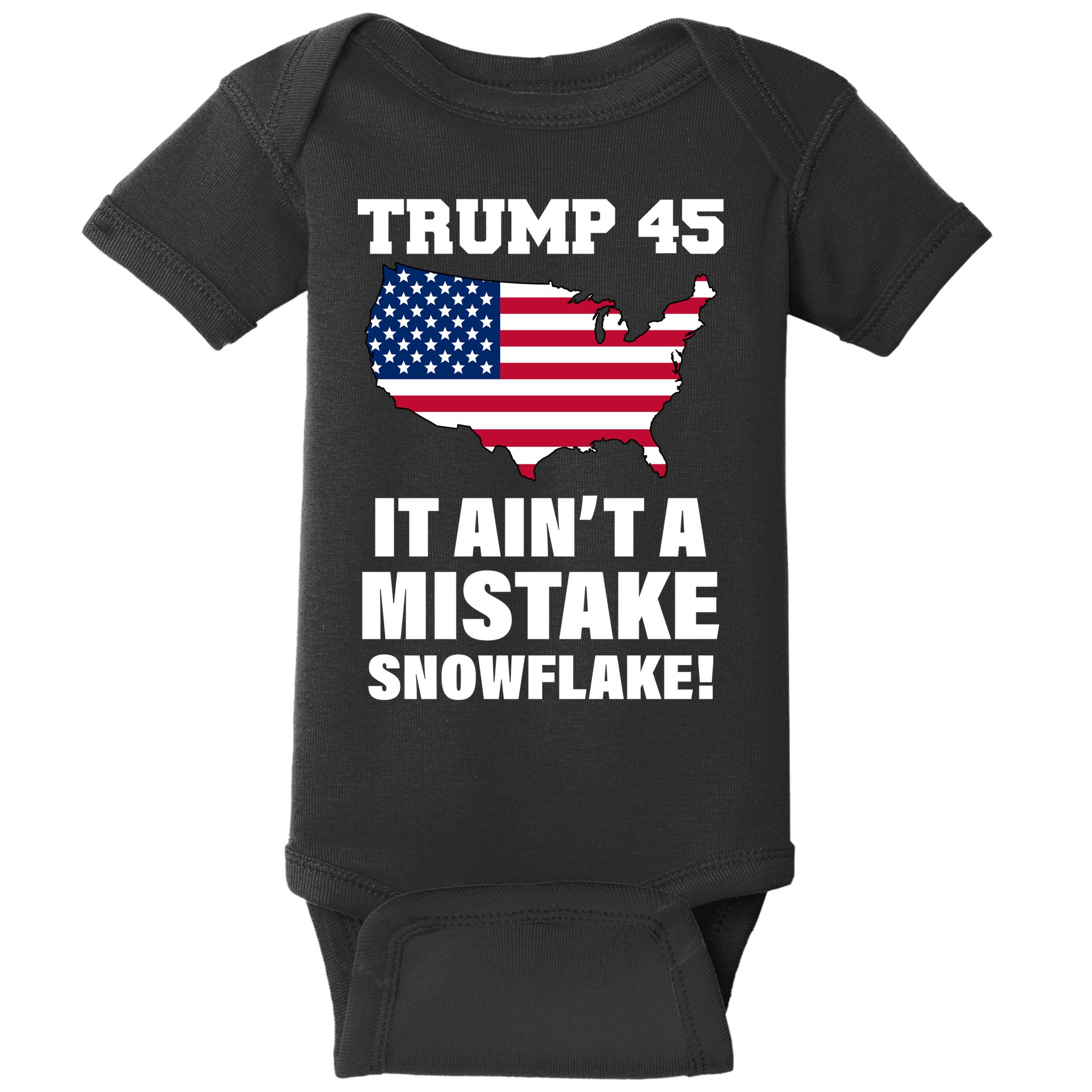 Trump 45 It Ain't A Mistake Snowflake Baby Bodysuit