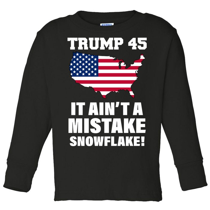 Trump 45 It Ain't A Mistake Snowflake Toddler Long Sleeve Shirt