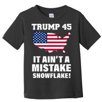 Trump 45 It Ain't A Mistake Snowflake Toddler T-Shirt