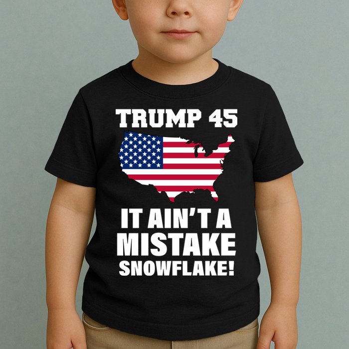 Trump 45 It Ain't A Mistake Snowflake Toddler T-Shirt