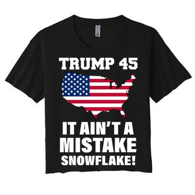 Trump 45 It Ain't A Mistake Snowflake Women's Crop Top Tee