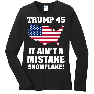 Trump 45 It Ain't A Mistake Snowflake Ladies Long Sleeve Shirt