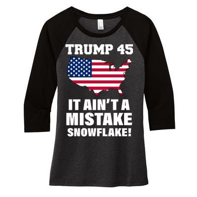 Trump 45 It Ain't A Mistake Snowflake Women's Tri-Blend 3/4-Sleeve Raglan Shirt