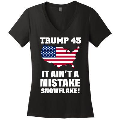 Trump 45 It Ain't A Mistake Snowflake Women's V-Neck T-Shirt
