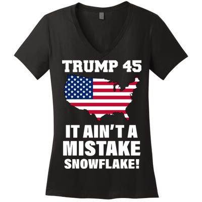 Trump 45 It Ain't A Mistake Snowflake Women's V-Neck T-Shirt